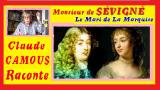 Monsieur de SÉVIGNÉ : «Claude Camous Raconte» le Mari de la Marquise