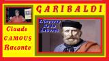 GARIBALDI:«Claude Camous Raconte» l’odyssée du «Héros des Deux Mondes» et son ivresse de Liberté.