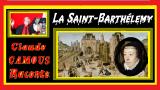 La Saint-Barthélemy «Claude Camous Raconte» le massacre et le rôle de Catherine de Médicis