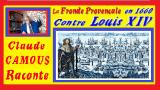 La Provence contre Louis XIV : «Claude Camous Raconte» la Fronde de 1660 et son opposition au jeune Roi …
