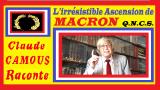 L’irrésistible Ascension de MACRON  Q.N.C.S.: « Claude Camous Raconte » son incroyable  parcours hors-normes …
