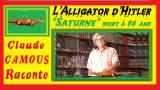 L’Alligator d’Hitler : « Claude Camous Raconte » : « Saturne », mort à 84 ans en mai 2020