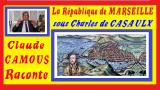 LA RÉPUBLIQUE DE MARSEILLE : « Claude Camous Raconte »  Charles de CASAULX et son quinquennat en 1591