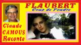 FLAUBERT: «Claude Camous Raconte» son Coup de Foudre pour Eulalie Foucaud de Langlade, sa Bovary