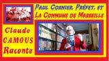 Paul Cosnier et la Commune : « Claude Camous Raconte » Le Préfet qui déclencha La Commune de Marseille 