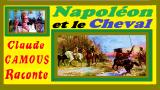 Napoléon et le Cheval : « Claude Camous Raconte » la plus belle conquête de L’Empereur