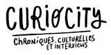 CURIOCITY : L'ACTUALITÉ CULTURELLE EN RÉGION 