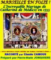 MARSEILLE en Folie : L’Incroyable Mariage de Catherine de Médicis en 1533 raconté par Claude Camous