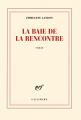 Parution de l'ouvrage La Baie de la Rencontre chez Gallimard