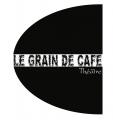 LE GRAIN DE CAFE/THEATRE
