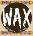WAX AFRICA DRUMS