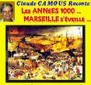 Claude Camous raconte :Les années 1000 : Marseille s’éveille…