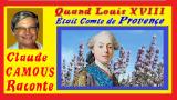 Louis XVIII Comte de Provence … «Claude Camous raconte»