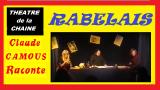 RABELAIS : «Claude Camous Raconte» sa rencontre avec le Père de Gargantua et de Pantagruel