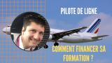 Comment FINANCER SA FORMATION DE PILOTE DE LIGNE ?