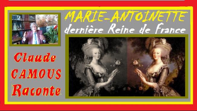 MARIE-ANTOINETTE : «Claude Camous Raconte» la dernière Reine de France