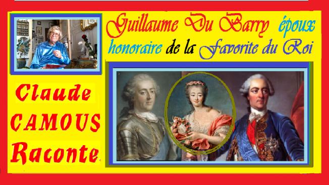 Guillaume Du Barry : « Claude Camous Raconte » : l’époux honoraire de la Favorite du Roi Louis XV