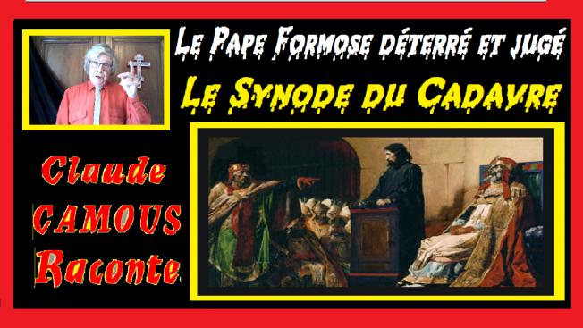 Le Pape Formose déterré et jugé : « Claude Camous Raconte »  Le Synode du Cadavre en 897