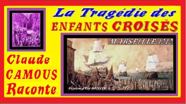 La TRAGEDIE des ENFANTS – CROISÉS : « Claude Camous Raconte » cette dramatique odyssée de l’Histoire de France en 1212