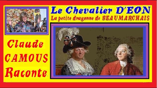 D’Eon, Chevalier ou Chevalière ? «Claude Camous Raconte » : « la petite dragonne » de Beaumarchais