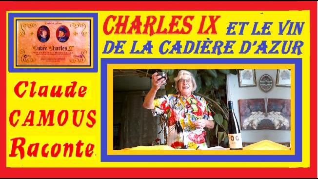 CHARLES IX et le VIN de La Cadière d’Azur «Claude Camous Raconte» la découverte du vignoble par Catherine de Médicis et son fils. 