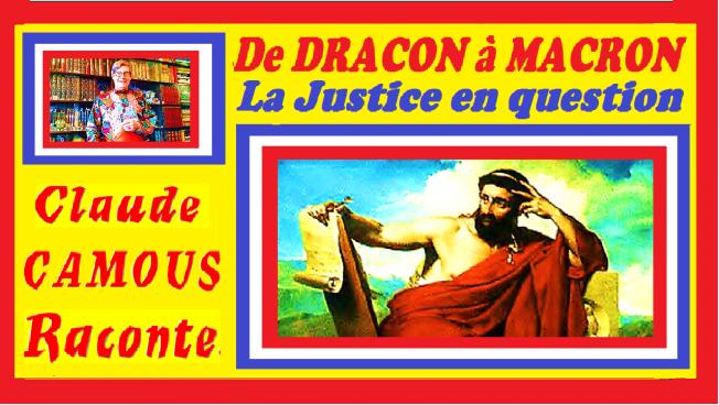 De DRACON à MACRON, la Justice en question « Claude Camous Raconte » l’origine des mesures draconiennes 