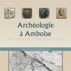 Archéologie à Amboise Aux origines de la ville et du château 