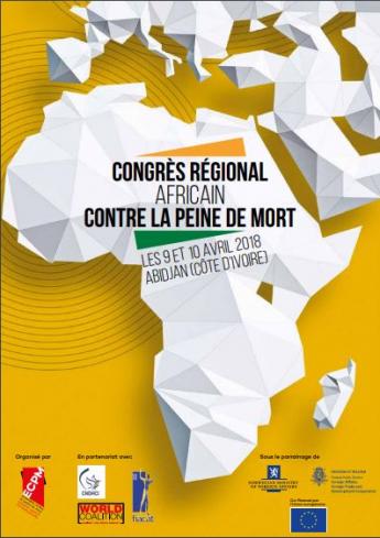 COTE D'IVOIRE : CONGRÈS RÉGIONAL AFRICAIN CONTRE LA PEINE DE MORT Les 9 et 10 avril 2018 Abidjan 