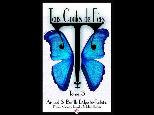 Sortie du troisième tome de Tous contes de fées de Arnaud et Bertille Delporte-Fontaine