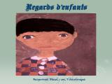 Exposition internationale d'oeuvres d'enfants   Regards d'enfants. L'oeuvre graphique et picturale: un langage du 19 au 30 novembre 2012, 