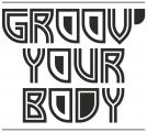 GROOVE YOUR BODY