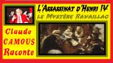 L’Assassinat d’Henri IV : « Claude Camous Raconte » le Mystère Ravaillac