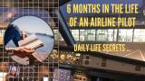 6 MONTHS IN THE LIFE AN OF AIRLINE PILOT: DAILY LIFE SECRETS ...