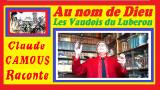 Au nom de Dieu, les Vaudois du Luberon : « Claude Camous Raconte » : la répression en Avril 1545