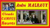André MALRAUX  « Claude Camous Raconte » la vie et l’œuvre du premier Ministre de la Culture