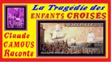 La TRAGEDIE des ENFANTS – CROISÉS : « Claude Camous Raconte » cette dramatique odyssée de l’Histoire de France en 1212
