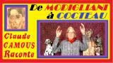  De MODIGLIANI à COCTEAU : « Claude Camous Raconte » La Difficulté d’être …