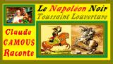 Le Napoléon Noir : « Claude Camous Raconte » Toussaint Louverture