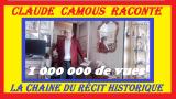 Notre chaîne « Claude Camous Raconte » dépasse le MILLION de spectateurs.