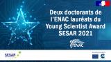 Deux doctorants de l'ENAC récompensés au Young Scientist Award SESAR 2021