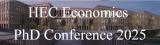 HEC ECONOMICS PHD CONFERENCE 2025