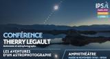 Conférence Thierry Legault : les aventures d’un Astrophotographe