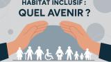 Vivre ensemble : quel avenir pour l’habitat inclusif ?