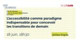 L'accessibilité comme paradigme indispensable pour concevoir les transitions de demain.