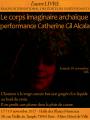Le corps imaginaire archaïque performance Catherine Gil Alcala