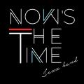 NOW'S THE TIME