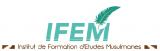 INSTITUT DE FORMATION D'ETUDES MUSULMANES (IFEM)