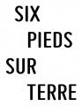 SIX PIEDS SUR TERRE