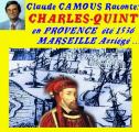 Claude Camous raconte  1536 : Charles Quint en Provence. Le siège de Marseille