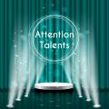 ATTENTION TALENTS